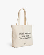 Organic Cotton Tote Bag Thank yesterday. Love Today. Create tomorrow. ™