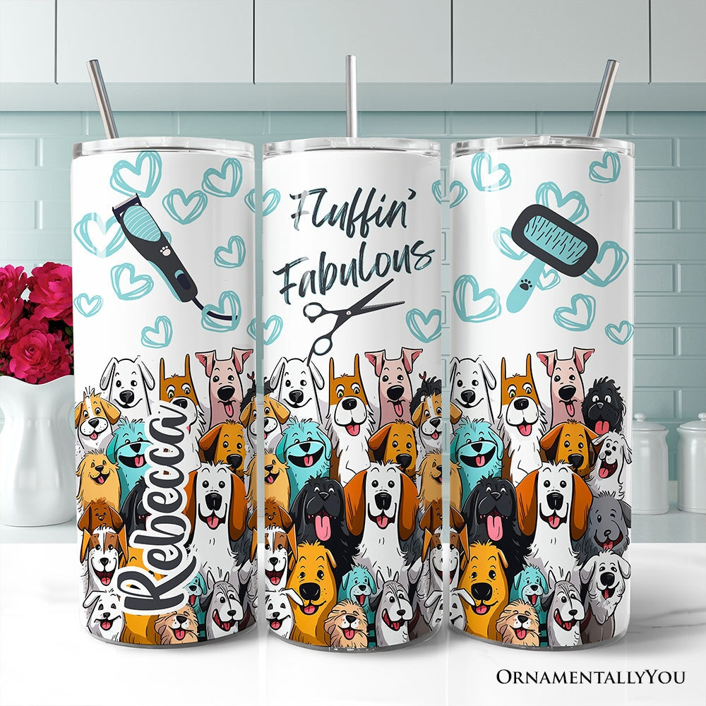 Fluffin' Fabulous Dogs 20oz Personalized Tumbler With Lid and Stainless Steel Straw, Funny Pet Groomer Gift Cup OrnamentallyYou