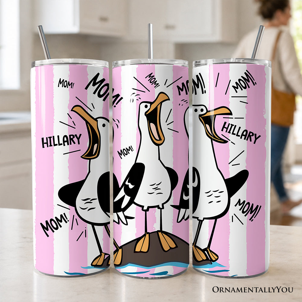 Funny Mom Calling Seagull 20oz Personalized Tumbler With Lid and Stainless Steel Straw, Pink Coastal Bird Gift Cup OrnamentallyYou