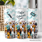 Fluffin' Fabulous Dogs 20oz Personalized Tumbler With Lid and Stainless Steel Straw, Funny Pet Groomer Gift Cup OrnamentallyYou