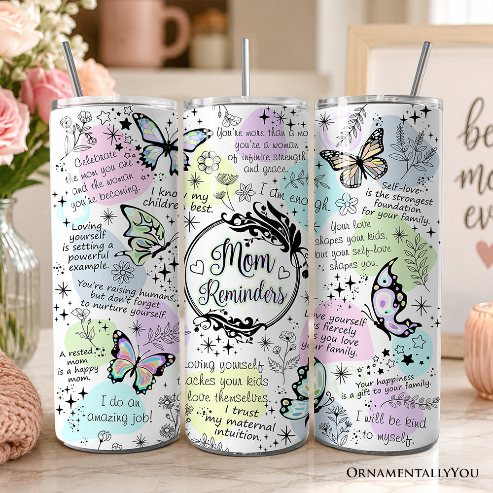 Mom Reminders Butterfly Affirmations 20oz Personalized Tumbler With Lid and Stainless Steel Straw, Encouraging Mom Gift Cup OrnamentallyYou