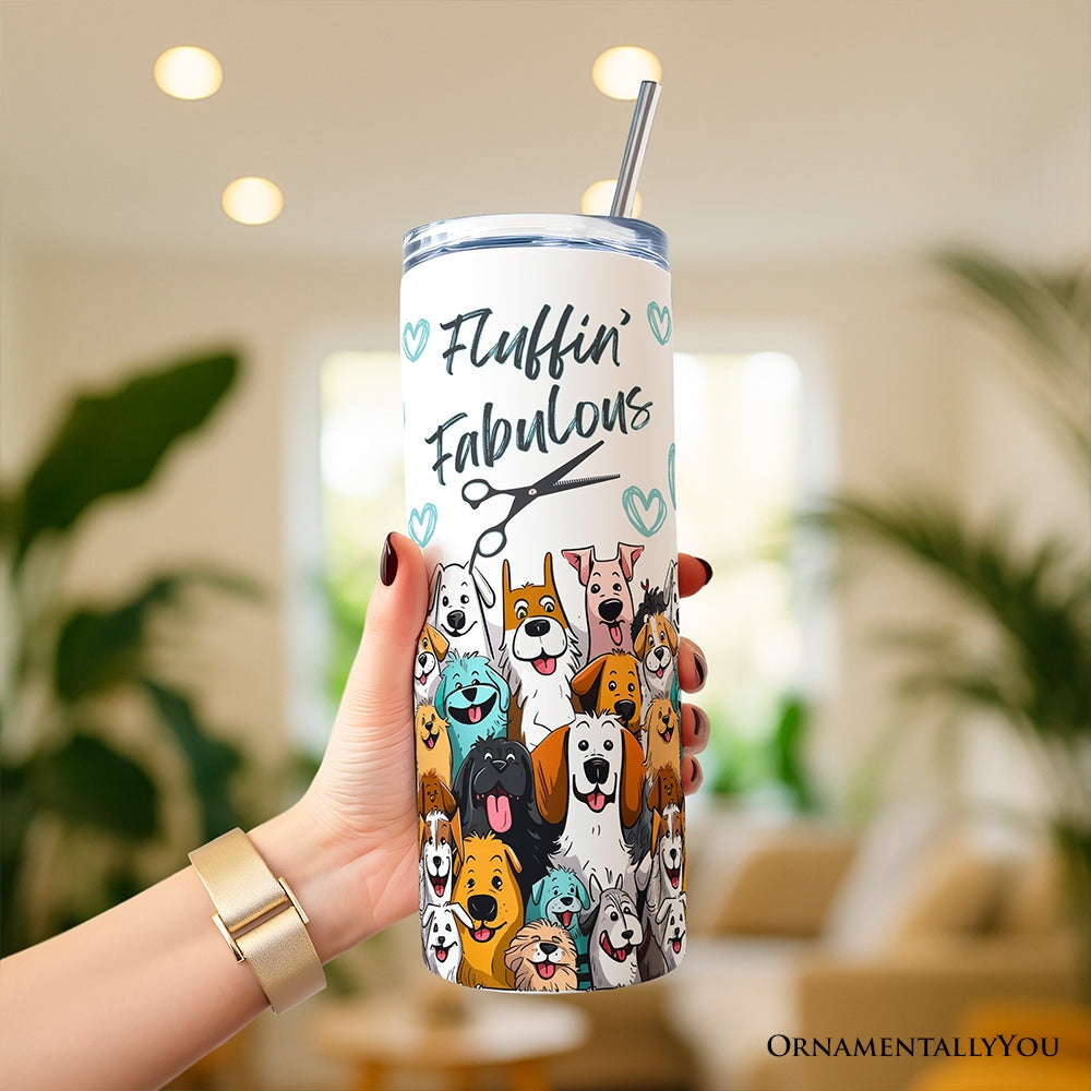 Fluffin' Fabulous Dogs 20oz Personalized Tumbler With Lid and Stainless Steel Straw, Funny Pet Groomer Gift Cup OrnamentallyYou